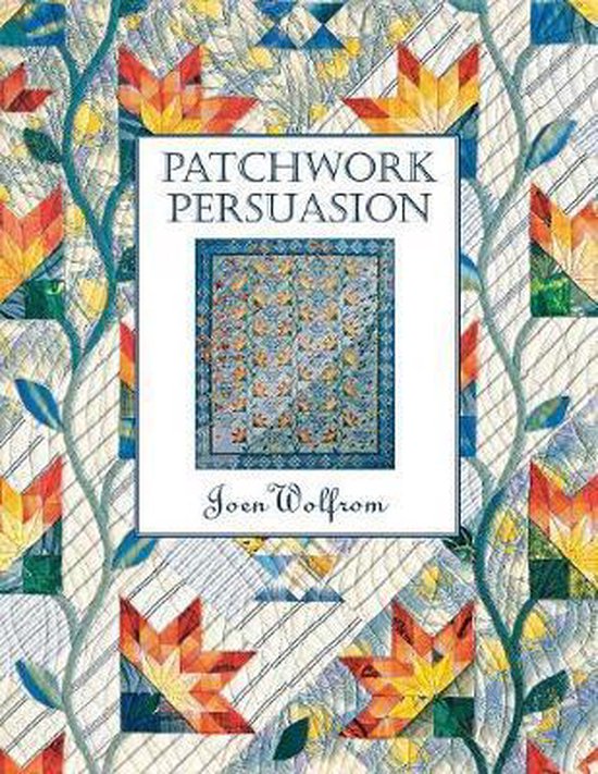 Patchwork Persuasion - Print on Demand Edition - Joen Wolfrom, Elizabeth Aneloski
