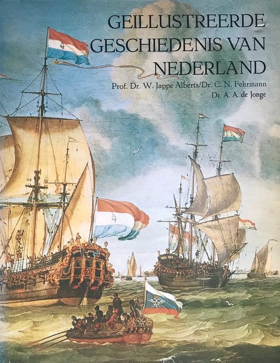 Geïllustreerde geschiedenis van Nederland : van de oudste tijden tot na de tweede wereldoorlog - Jappe Alberts