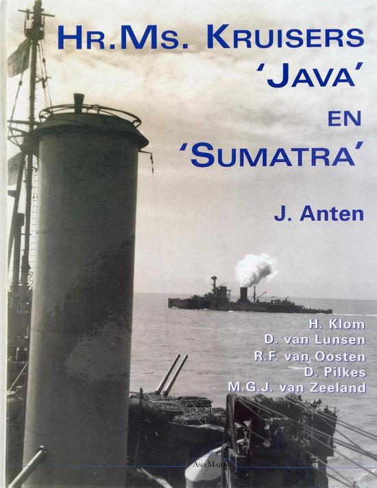 Hr.Ms. Kruisers 'Java' en 'Sumatra' - J. Anten, H. Klom