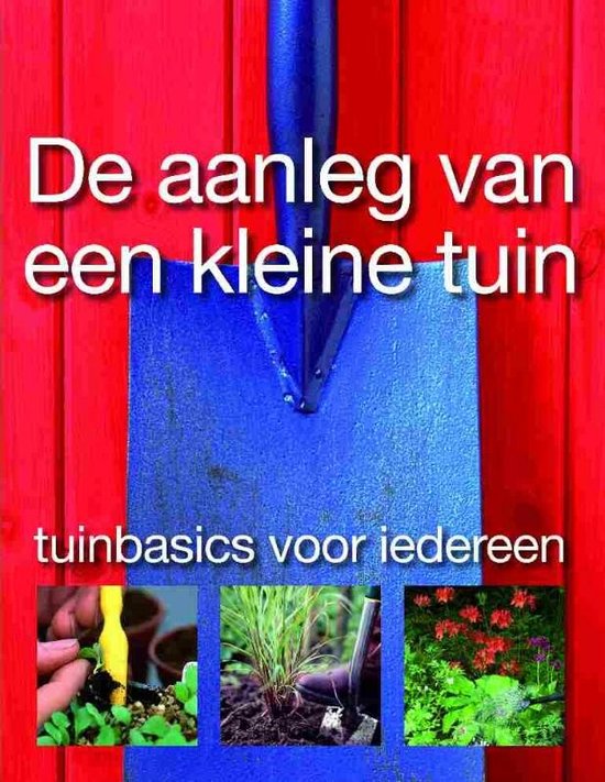 De Aanleg Van Een Kleine Tuin - P. Clayton