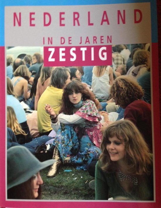 NEDERLAND IN DE JAREN ZESTIG - Van den Berg, Hanneke van den Berg