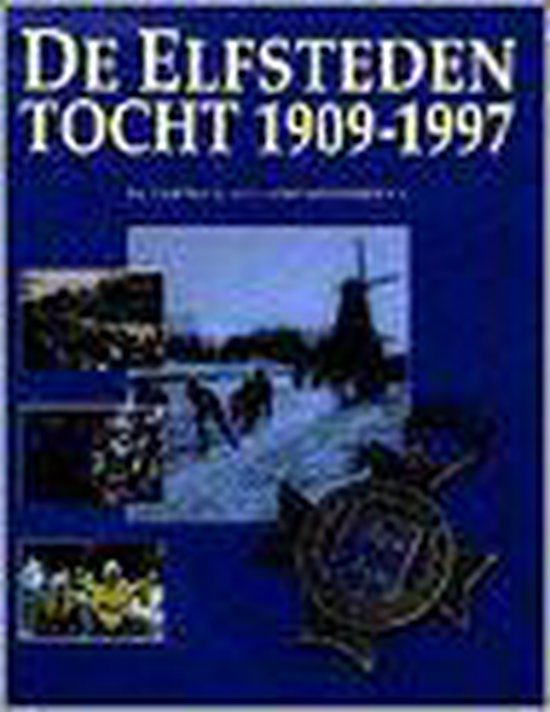 De Elfstedentocht 1909 - 1997 - P. de Groot, H. van der Meulen