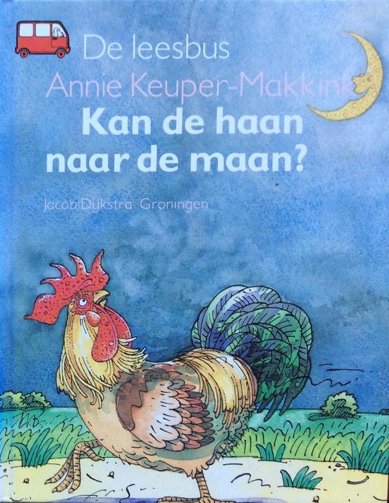 KAN DE HAAN NAAR DE MAAN - Annie Keuper - Makkink, Hendrik Bouw