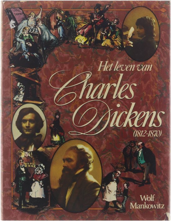 Het leven van Charles Dickens 1812 - 1870 - Mankowitz Wolf 1924 - 1998, Hoevers A