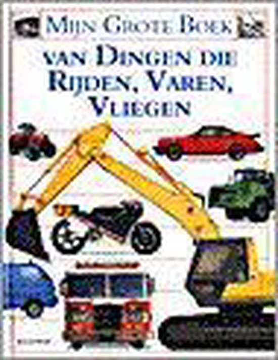 Mijn grote boek van dingen die rijden, varen, vliegen - Jeroen Vredenburg