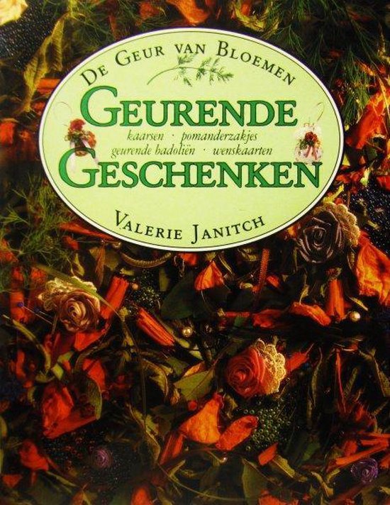 De geur van bloemen: Geurende geschenken - Valerie Janitch