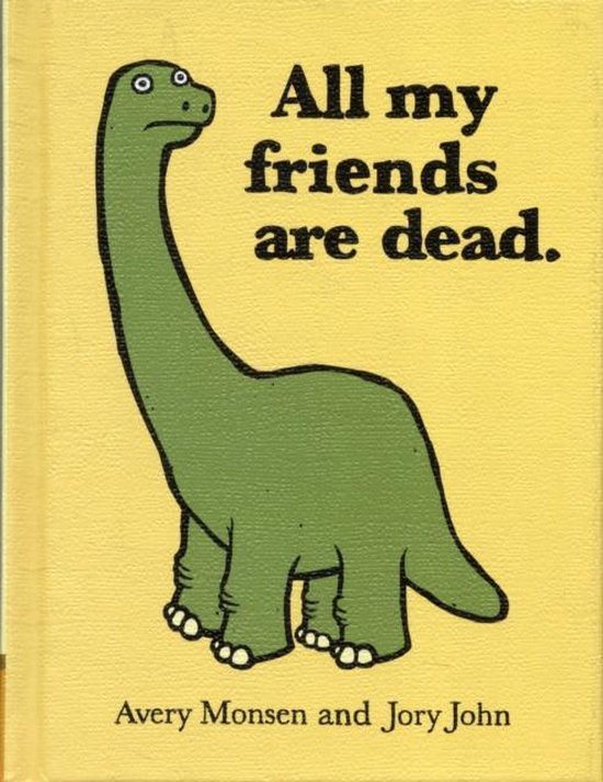 All My Friends Are Dead - Avery Monsen, Jory John