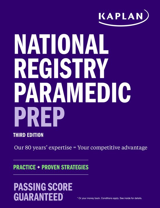 Kaplan Test Prep - National Registry Paramedic Prep: Study Guide + Practice + Proven Strategies - Kaplan Medical
