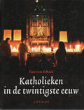 Katholieken in de twintigste eeuw - Ton van Schaik