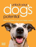 Unlock Your Dog's Potential - Sarah Fisher