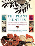 The Plant Hunters - Toby Musgrave, Chris Gardner