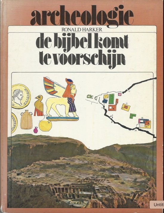 Archeologie de bijbel komt te voorschijn - Ronald Harker