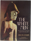 The White Men - The first response of aboriginal peoples to the white man - Julia Blackburn
