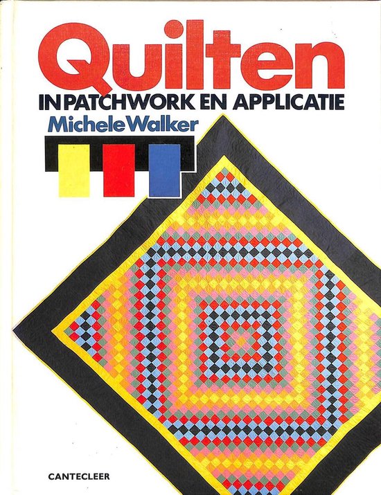 Quilten in patchwork en applicatie - Michele Walker