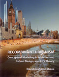 Recombinant Urbanism - David Grahame Shane, Shane