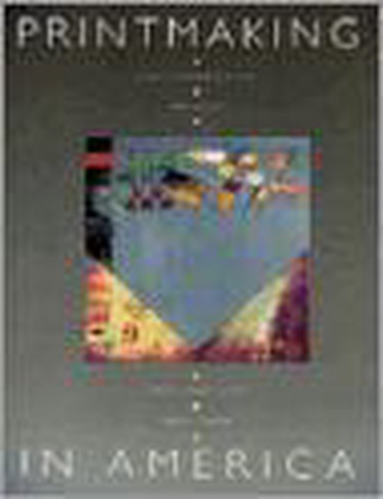 Printmaking in America - Trudy V. Hansen, David Mickenberg