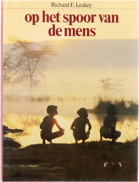 Op het spoor van de mens - Leaky Richard E, Ruud Rook