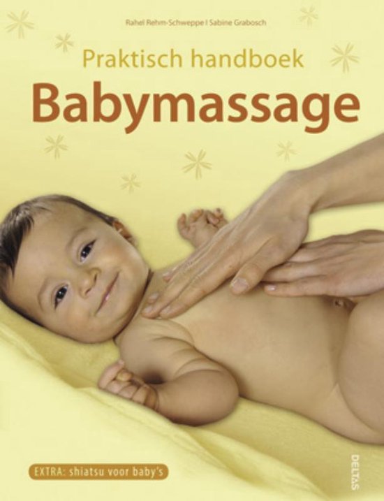 Praktisch handboek Babymassage - Rahel Rehm - Schweppe, Sabine Grabosch