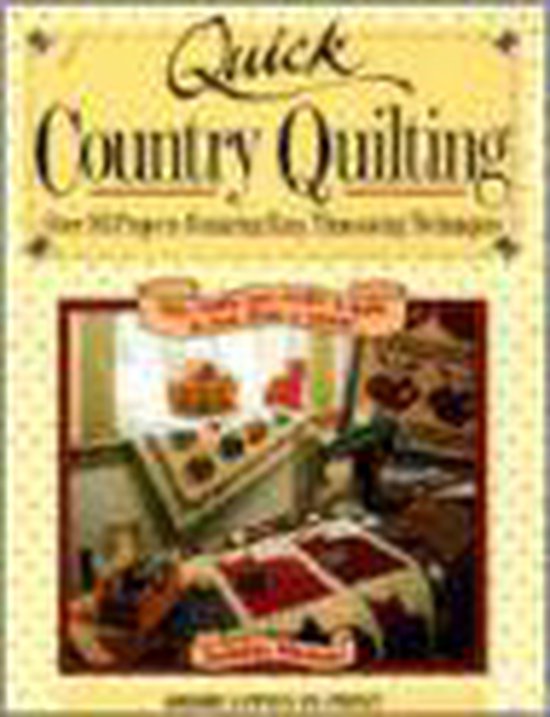 Quick Country Quilting: Over 80 Projects Featuring Easy, Timesaving Techniques - Debbie Mumm