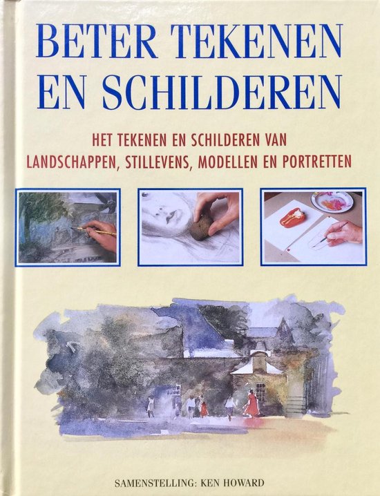 Beter tekenen en schilderen - Ken Howard, Renske de Boer
