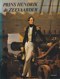 Prins Hendrik de zeevaarder - Bosscher, Ph., Mörzer - Bruyns - de Haan, P.I.