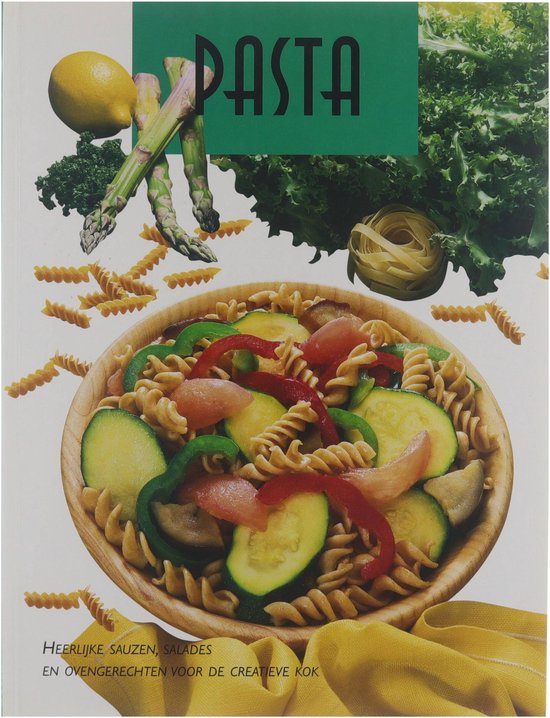 Pasta - heerlijke sauzen, salades en ovengerechten - Auteur Onbekend