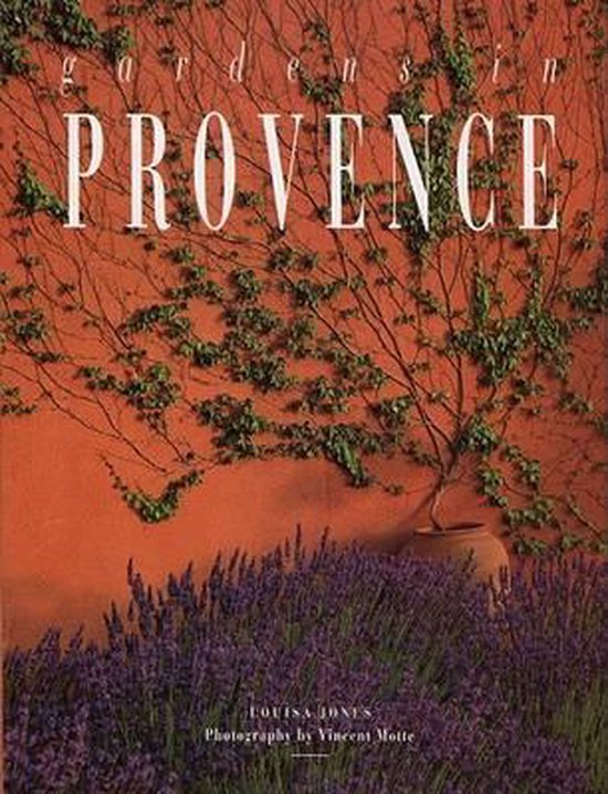 Gardens in Provence - Louisa Jones, Vincent Motte