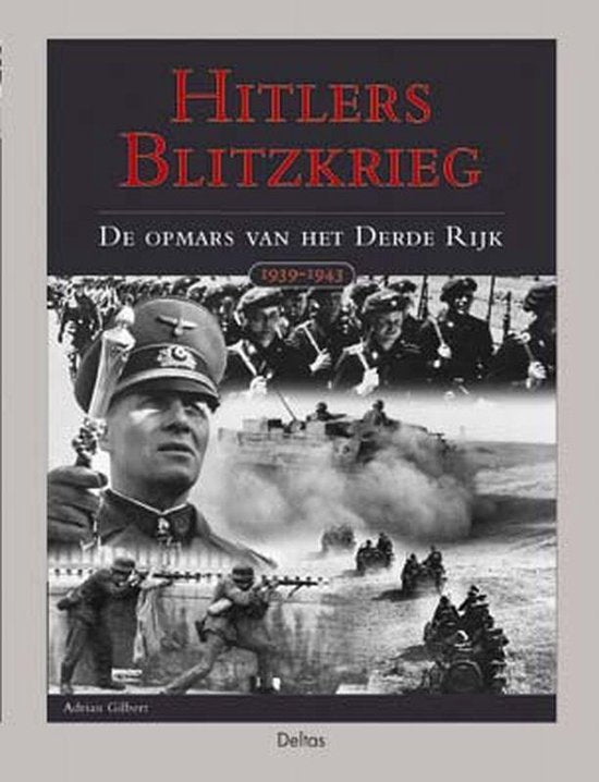 Hitlers Blitzkrieg De Opmars Van Het Derde Rijk - Adrian Gilbert