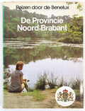 Reizen door de Benelux, de provincie Noord - Brabant - K.A. van den Hoek