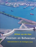 Heersen en Beheersen - rijkswaterstaat in de 20e eeuw - Willem van der Ham