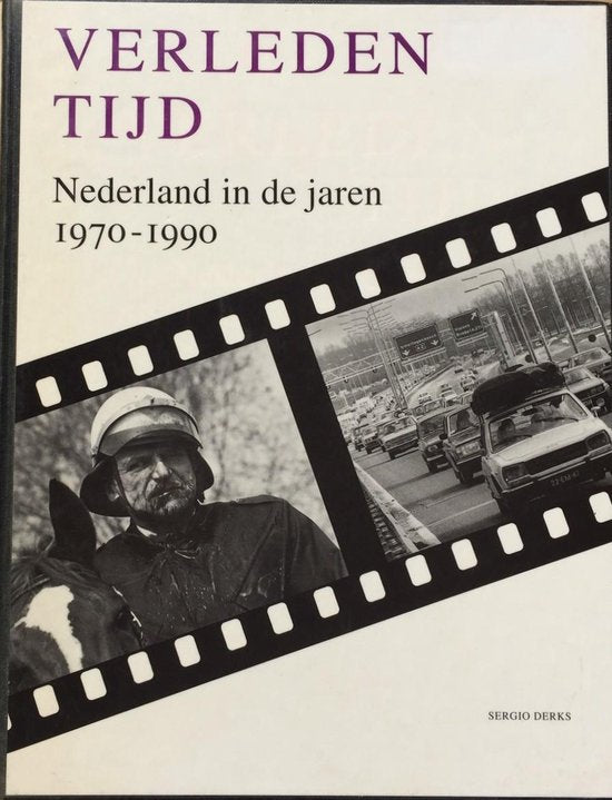 Verleden tijd: Nederland in de jaren 1970 - 1990 - Sergio Derks