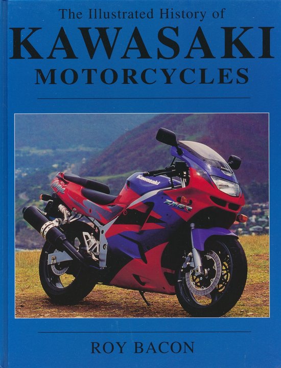 The illustrated history of Kawasaki motorcycles - Roy Bacon