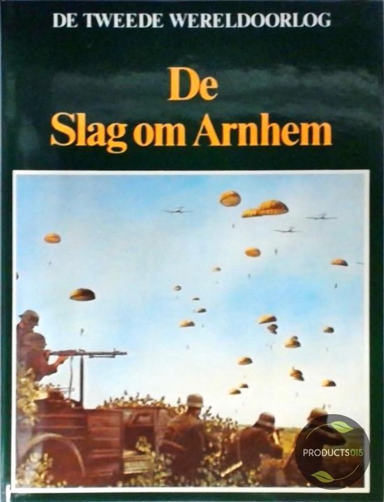 De Slag om Arnhem - K.A. van den Hoek