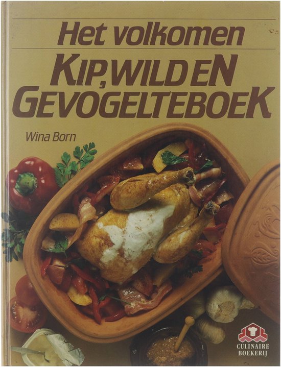 Het volkomen kip - wild - en gevogelteboek - Wina Born