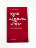 Brengt de vooruitgang ons verder - L. Laeyendecker