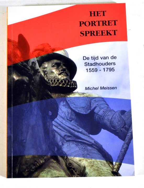De staathouders Het portret spreekt - M.J.E.M. Meissen