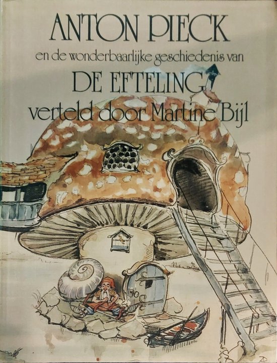 en de wonderbaarlijke geschiedenis van de Efteling - Anton Pieck