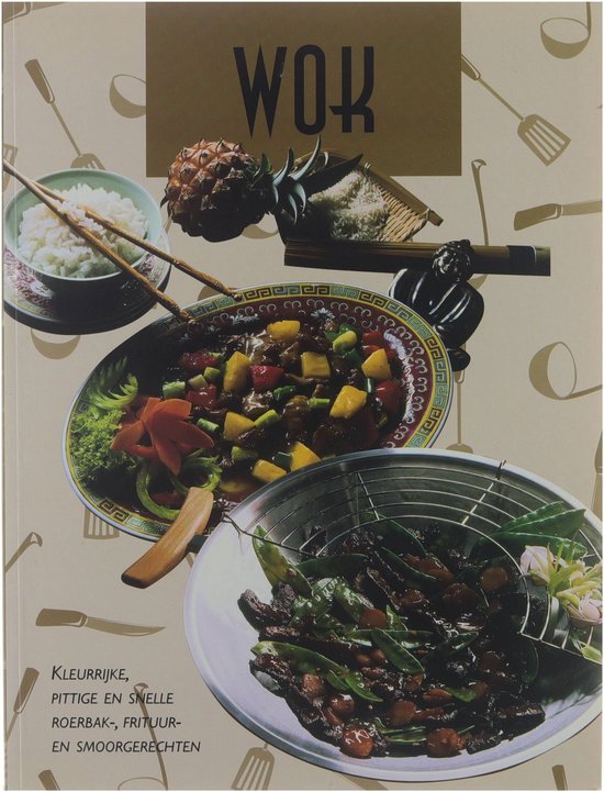 Wok - kleurrijke, pittige en snelle roerbak - en smoorgerechten - Auteur Onbekend