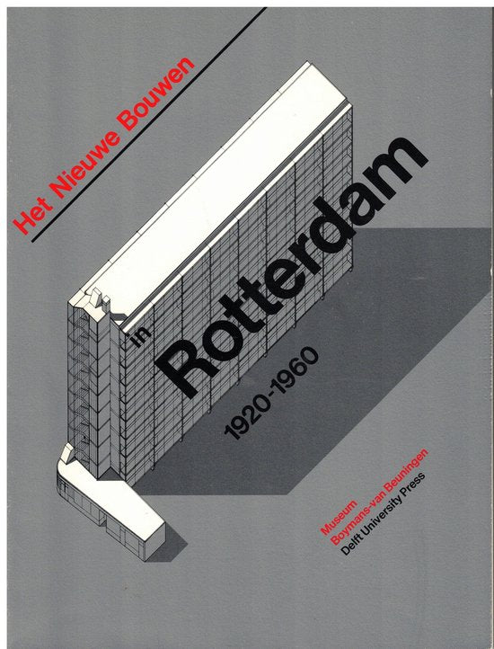 Het Nieuwe bouwen in Rotterdam, 1920 - 1960 - Wim Beeren, Rob Dettingmeijer
