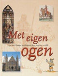 Met eigen ogen: 750 jaar Haagse geschiedenis door jongeren verteld - R. Claassen, C.B. Bakker