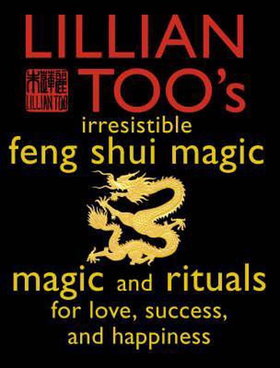 's Irresistable Book of Feng Shui Magic - Lillian Too