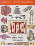 Sporen uit het verleden: Het Dagelijks Leven van de Azteken - Joanna Defrates