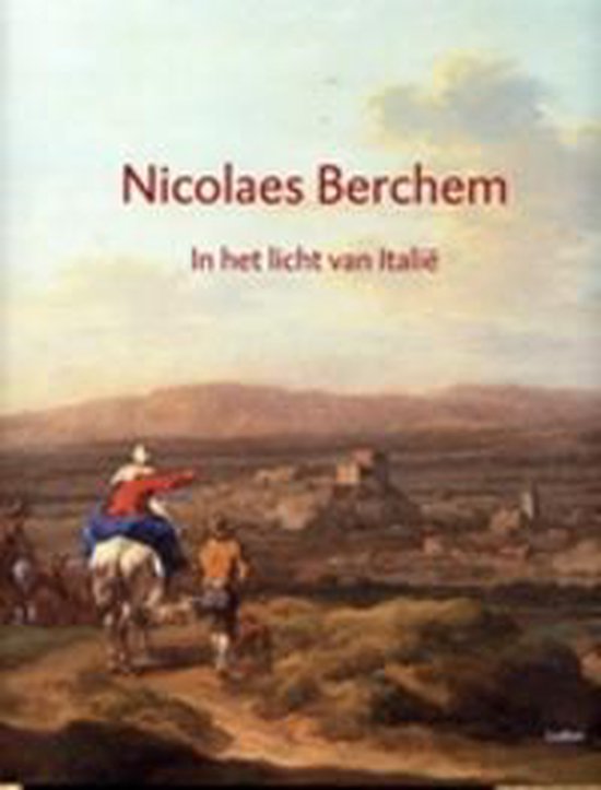 Nicolaes Berchem in het licht van Italie - P. Biesboer