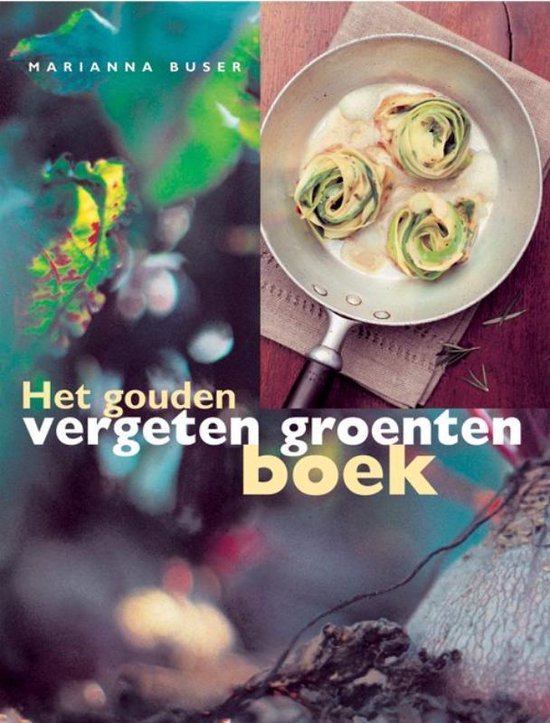 Het gouden vergeten groenten boek - M. Buser