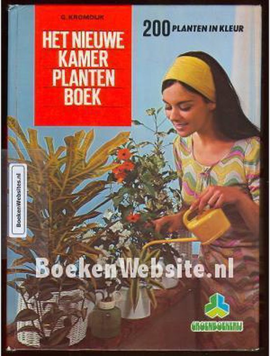 Het nieuwe kamerplantenboek : met 200 planten in kleur - G. Kromdijk, Groenboekerij
