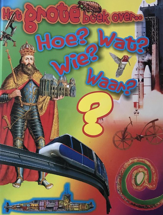 Het grote boek over.... Hoe? Wat? Wie? Waar? - Stefano Sibella