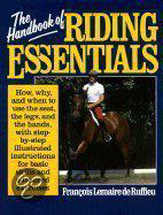 The Handbook of Riding Essentials - Francois Lemaire de Ruffieu