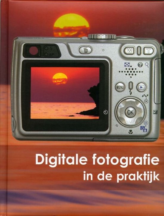 Digitale Fotografie In De Praktijk - J. Vigue