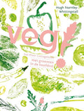 Veg! - Hugh Fearnley - Whittingstall