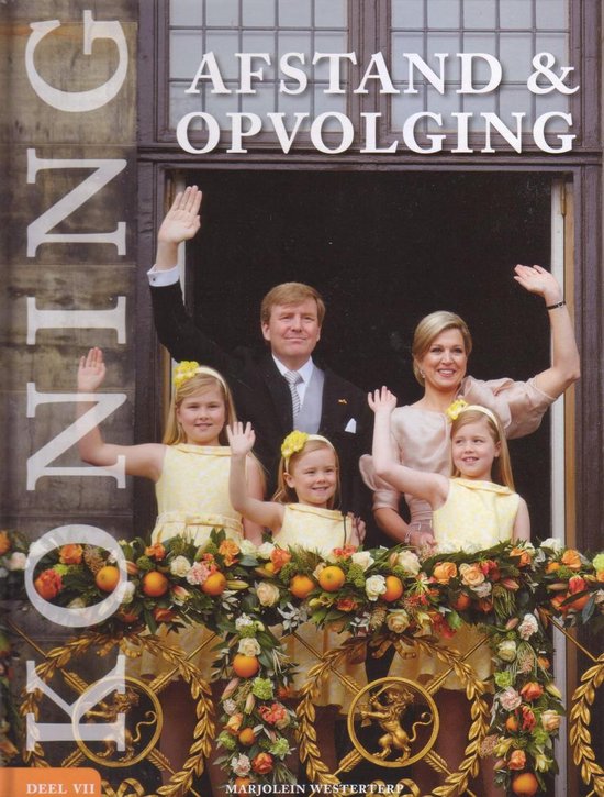 Ons koningshuis deel 7 Afstand & opvolging - Marjolein Westerterp